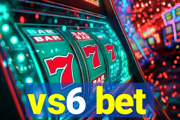 vs6 bet